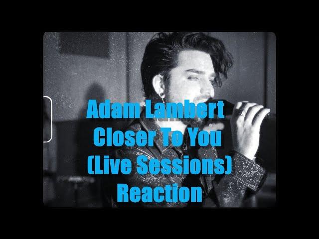 Adam Lambert   Closer To You Live Sessions REACTION