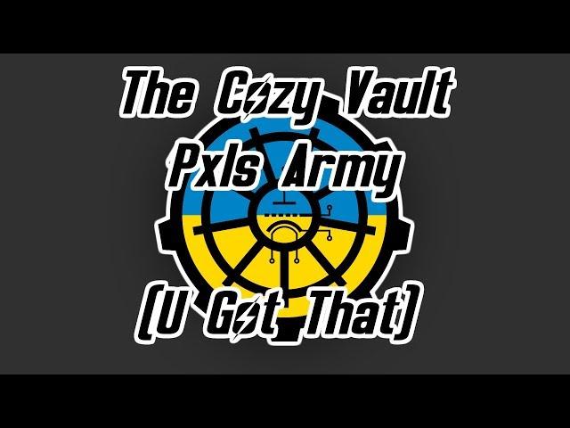 The Cozy Vault Pxls Army | U Got That