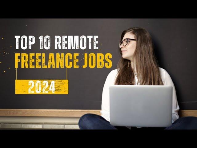 Top 10 Freelancing Jobs in 2024: Best Sites & Companies to Find Work