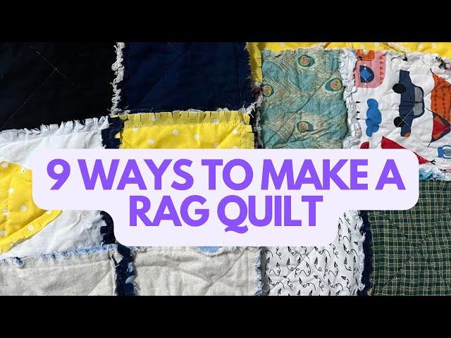 9 Ways to Make a Rag Quilt