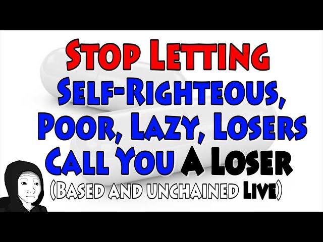 Stop Letting Self-Righteous, Poor, Lazy,  Losers Call You A Loser | BaU Ep.19 (X-Mas Edition)