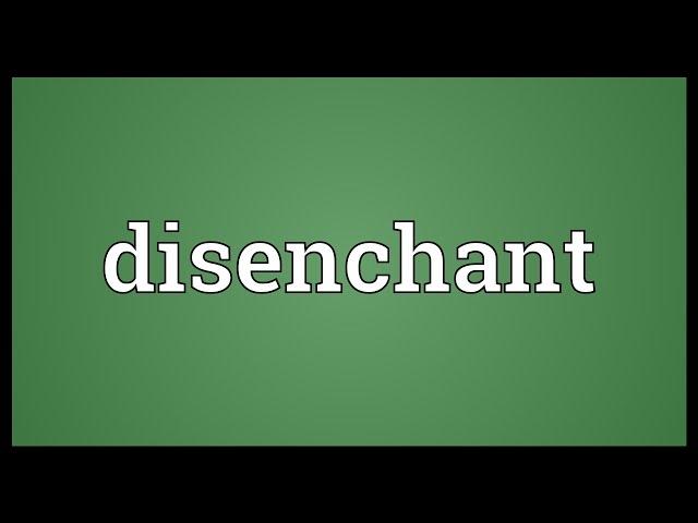 Disenchant Meaning