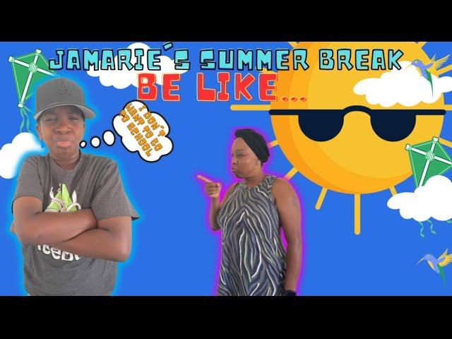 Jamarie's Summer Break ...Be Like !!