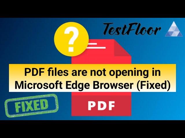 PDF files are not opening in Microsoft Edge Browser (FIXED)