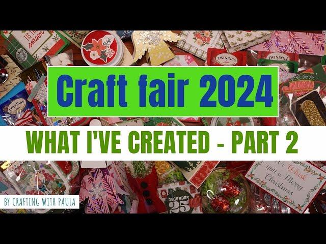 Craft Fair 2024: What I've made PART 2