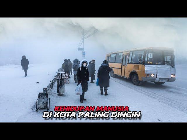 Kehidupan Kota Paling Dingin di Dunia Dengan Cuaca Ekstrem Minus 70 Derajat Celcius