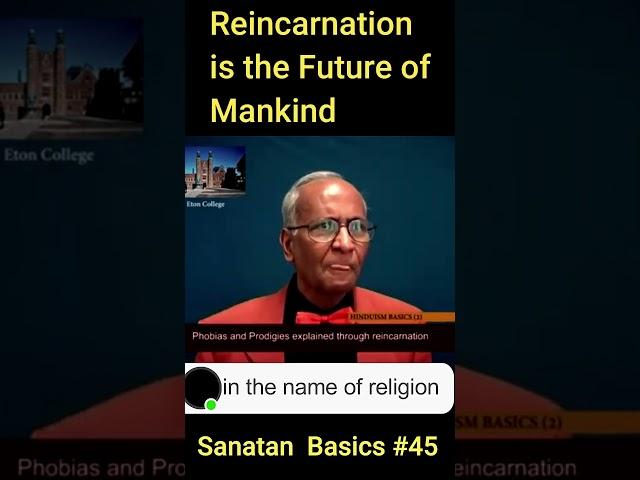 Reincarnation is the Future of Mankind #Sanatan Basics 45 #reincarnation