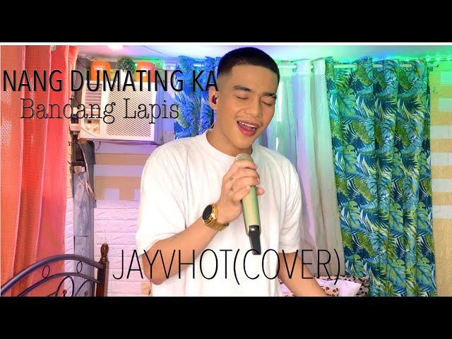 NANG DUMATING KA - BANDANG LAPIS (JAYVHOT COVER )