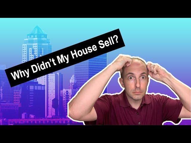 Why Didn't My House Sell?