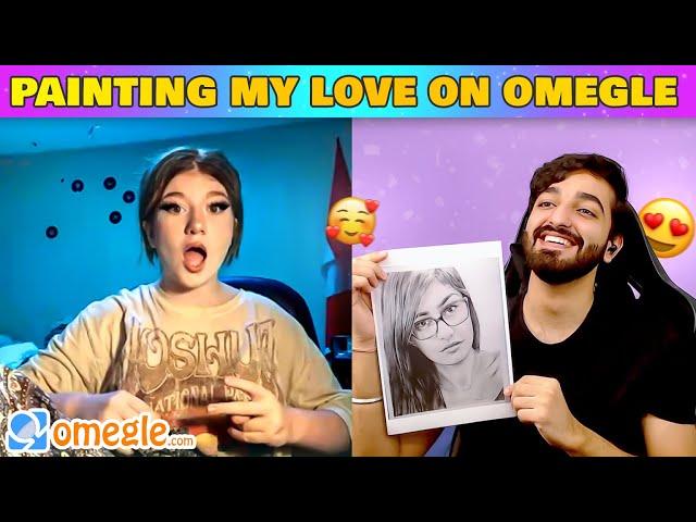 PAINTING MY LOVE ON OMEGLE 