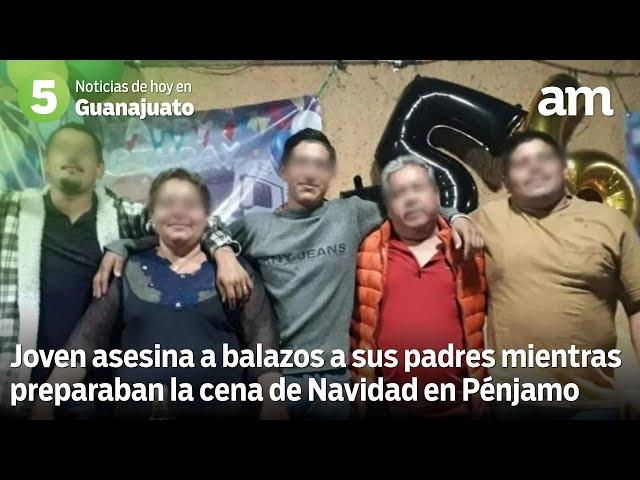 Joven asesina a sus padres durante la cena navideña en Pénjamo  | 5 Noticias de hoy en Guanajuato