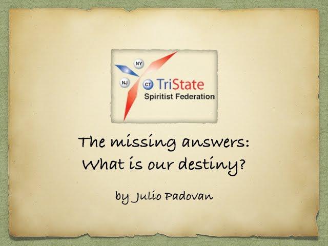 The Missing Answers - What is our Destiny? By Julio Padovan