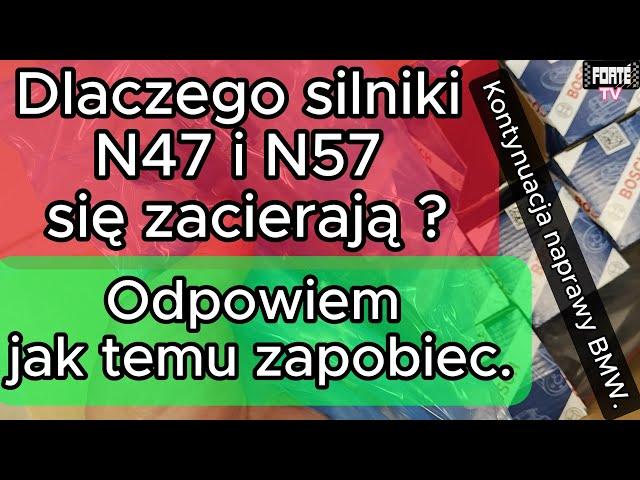 Dlaczego silniki N47 i N57 się zacierają ? Jak temu zapobiec. Pogadanka i naprawa X5 oraz F11.