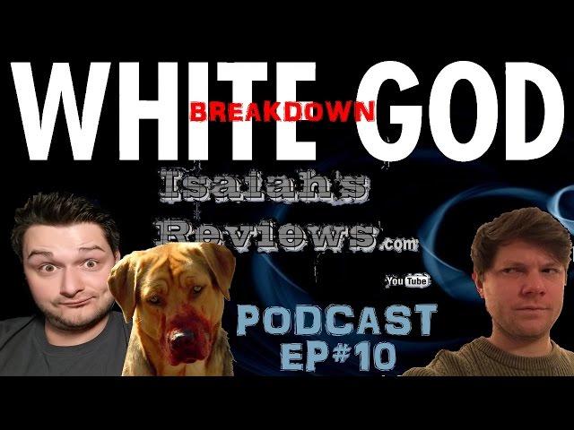 Isaiah's Reviews #10 PODCAST Breakdown- White God