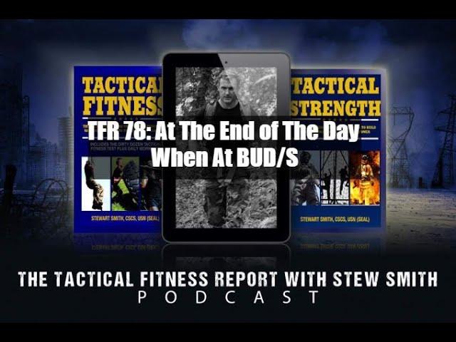 TFR 78: At The End of The Day When At BUD/S