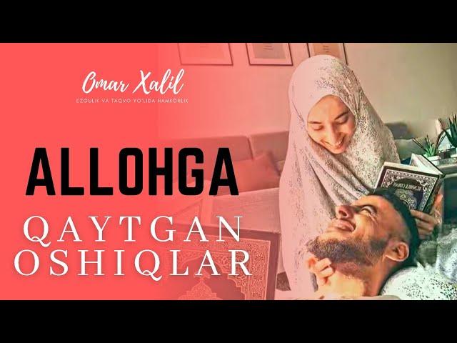 Allohga qaytgan oshiqlar  | Omar Xalil