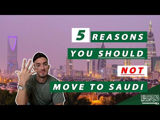 5 Reasons You Should NOT Move to Saudi