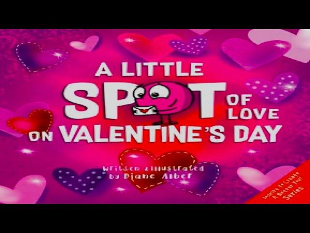 Kids Book Read Aloud: A Little SPOT of Love on Valentine's Day (Inspire to Create A Better You!)