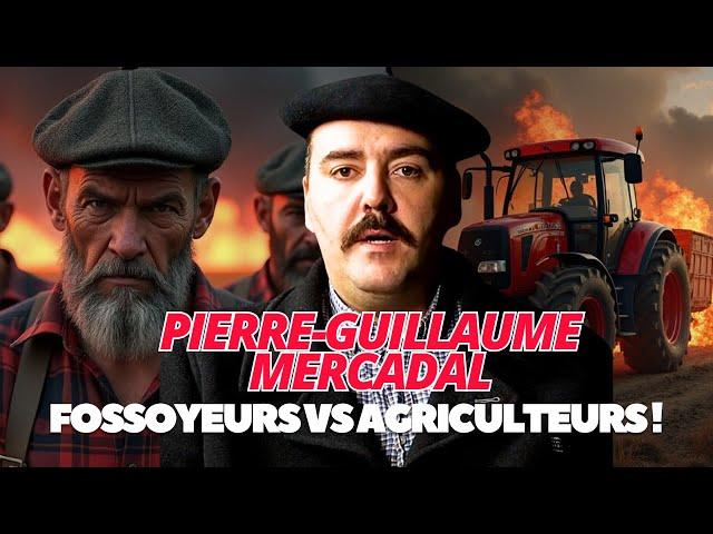 Pierre-Guillaume Mercadal : Fossoyeurs contre agriculteurs !