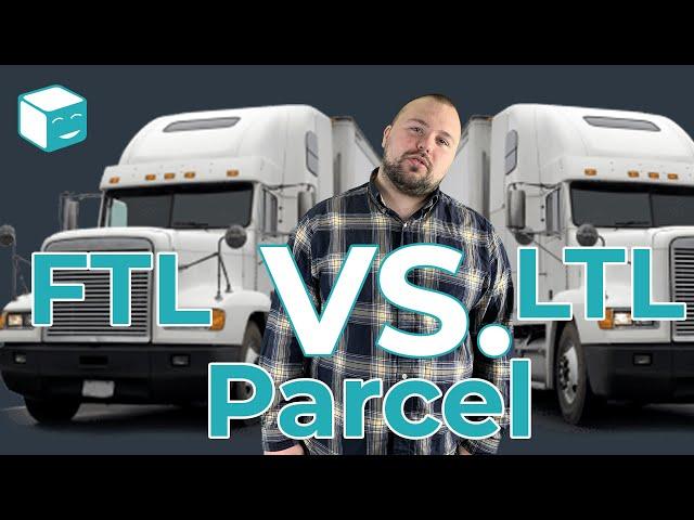 Understanding Logistics: Shipping In Bulk LTL, FTL, And Parcel Explained