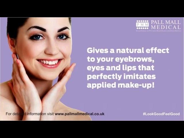 Long-lasting beauty with Semi Permanent Make up @ Pall Mall Medical