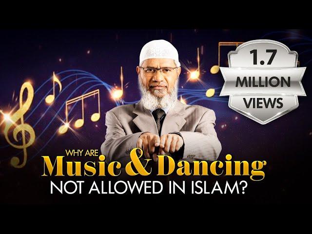 Why are Music and Dancing not allowed in Islam? by Dr Zakir Naik