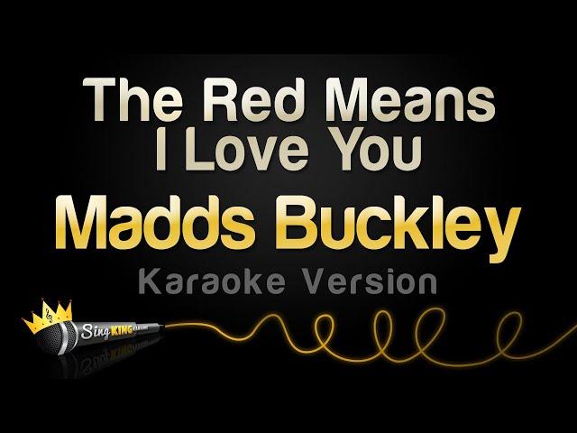 Madds Buckley - The Red Means I Love You (Karaoke Version)