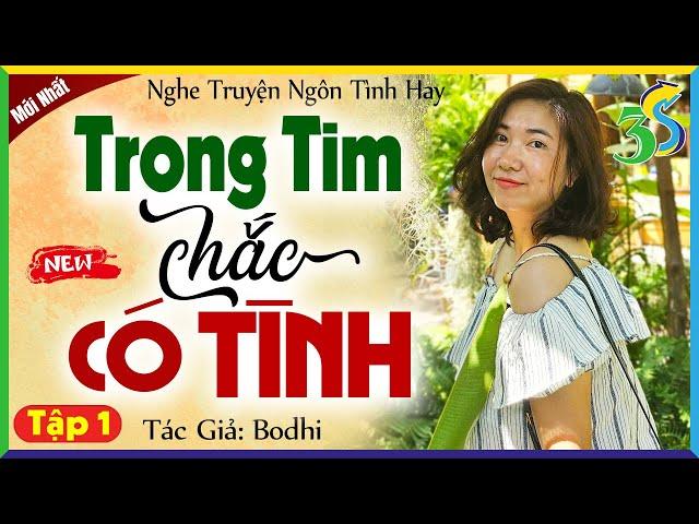 Siêu phẩm truyện ngắn mới nhất: TRONG TIM CHẮC CÓ TÌNH Tập 1 - Kể chuyện đêm khuya