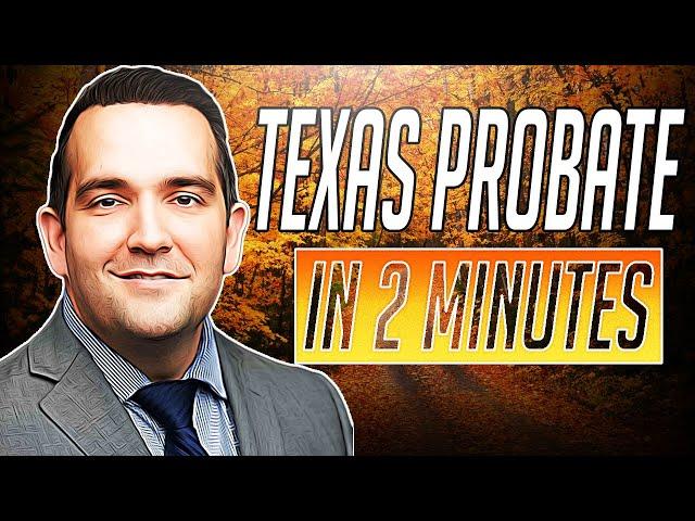 Learn All The Ways to Probate an Estate in Texas in 2 Minutes