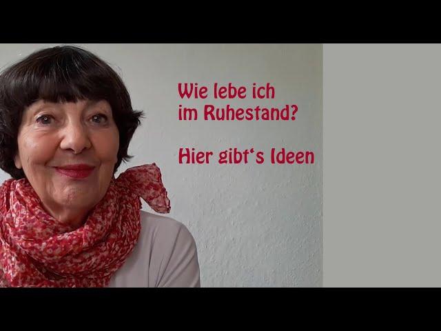 Wie lebe ich im Ruhestand? Ideen zur Gestaltung