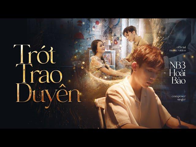 Trót Trao Duyên - NB3 Hoài Bảo | OFFICIAL MUSIC VIDEO