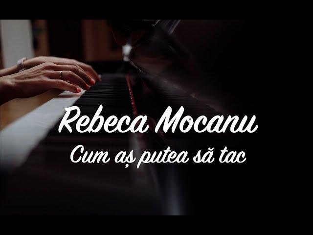 Rebeca Mocanu - Cum aș putea să tac