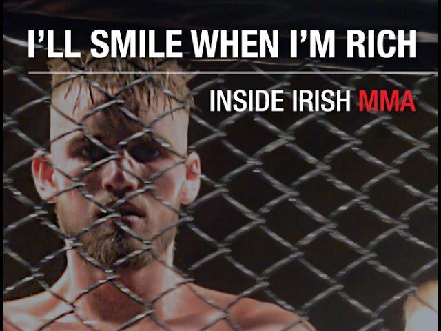 I'll Smile When I'm Rich: Inside Irish MMA