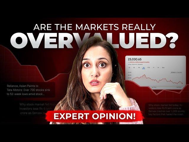 Why is the stock market falling? Are Indian Markets Overvalued?