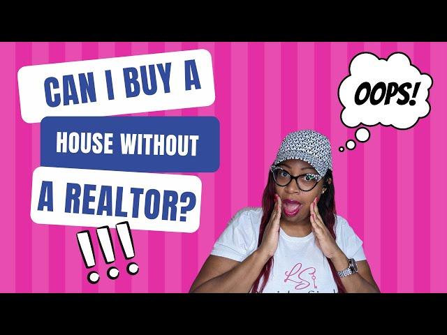 Can I buy a house without a Realtor?- First Time Homebuyer Tips