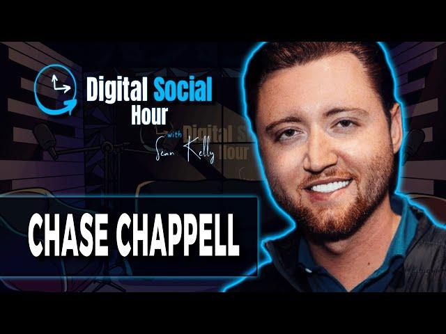 Chase Chappell Spends Hundreds of Millions on Ads | Digital Social Hour #103