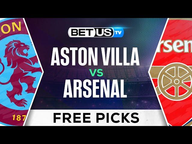 Aston Villa vs Arsenal | Premier League Expert Predictions, Soccer Picks & Best Bets