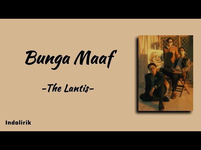 Bunga Maaf - The Lantis | Lirik Lagu