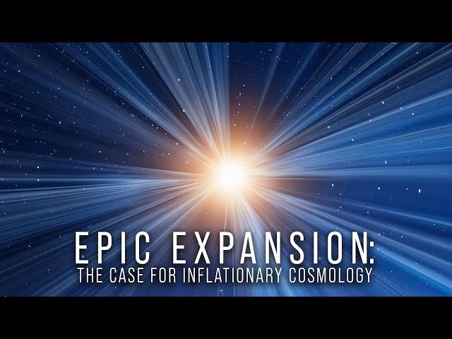 Epic Expansion: The Case for Inflationary Cosmology