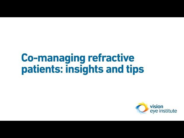 Co managing refractive patients: Insights and tips