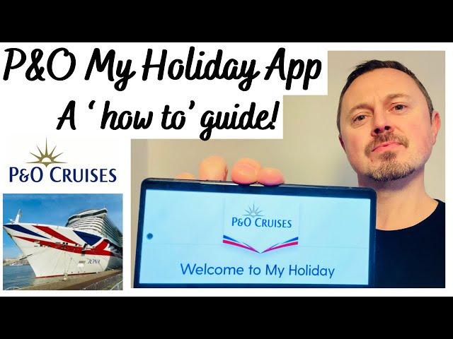 How to use the P&O My Holiday App!