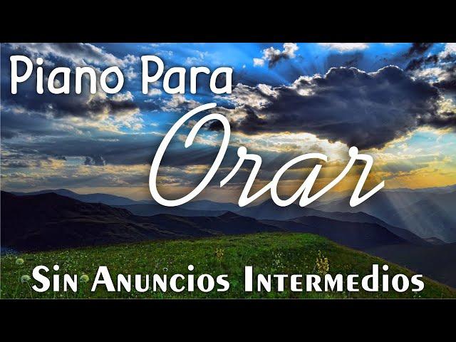 PIANO PARA ORAR & MEDITAR (SIN ANUNCIOS INTERMEDIOS) • Música Instrumental Cristiana 