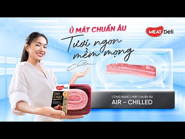 MEATDeli x Châu Bùi x Binz | Thịt Ủ Mát Chuẩn Âu - Tươi ngon, Mềm mọng