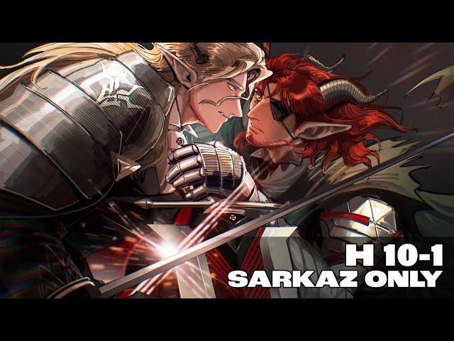 Clearing Sarkaz's Hardest Stage...Twice | H10-1 Sarkaz Only