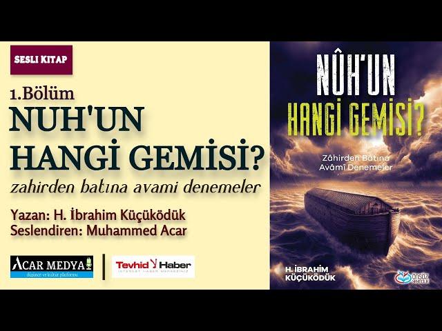 Nuh'un Hangi Gemisi? | Kur'an'da Nuh, Nuh'un Ailesi ve Nuh'un Gemisi | Sesli Kitap | 1. Bölüm