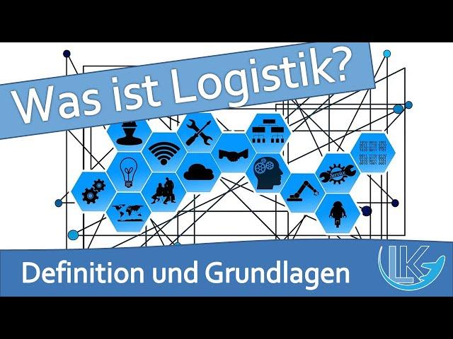 Definition und Ziele der Logistik - einfach erklärt!