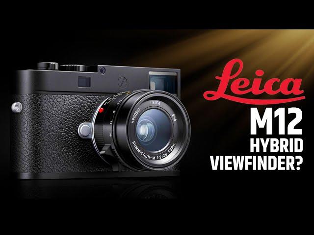 Leica M12 - Can Hybrid Viewfinder Make a Comeback?