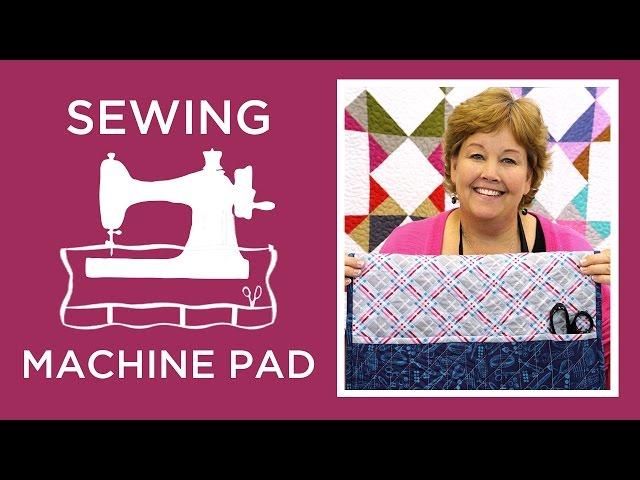 Make a Sewing Machine Pad with Jenny