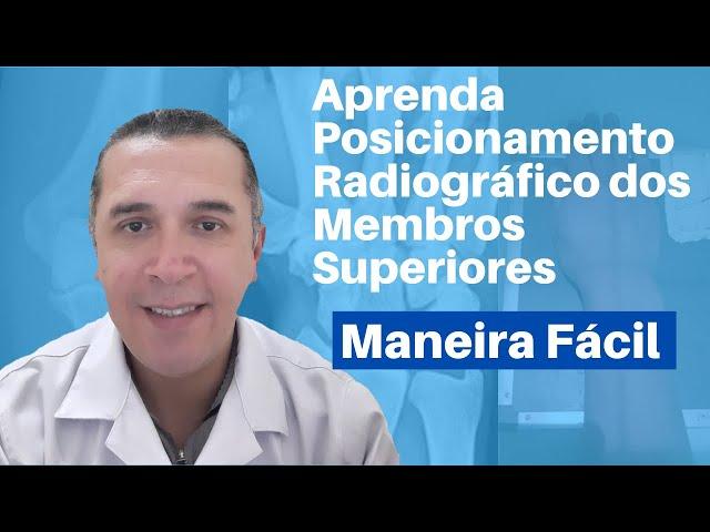 Posicionamento e Anatomia Radiográfica dos Membros Superiores