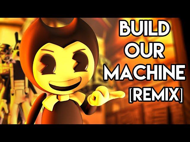 BENDY AND THE INK MACHINE SONG: Build Our Machine [Remix] Music Video